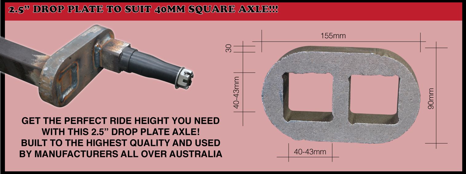 TRAILER DROP AXLE PLATE. 40MM X 40MM CUT OUTS AND 2.5" INCH DROP. BOAT